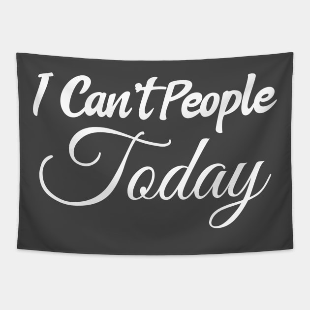 I Can't People Today Tapestry by Wise Inks