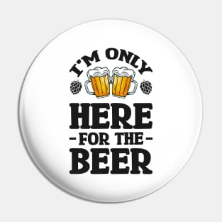 I'm only here for the beer - Funny Hilarious Meme Satire Simple Black and White Beer Lover Gifts Presents Quotes Sayings Pin