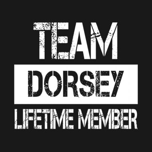 Dorsey Name - Team Dorsey Lifetime Member T-Shirt