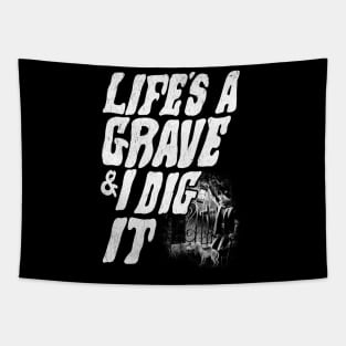 Life's a grave & I dig it Tapestry