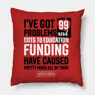 Red for Ed Indiana 99 Problems Cuts to Education Funding Pillow