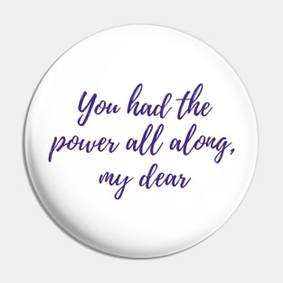 The Power All Along Pin