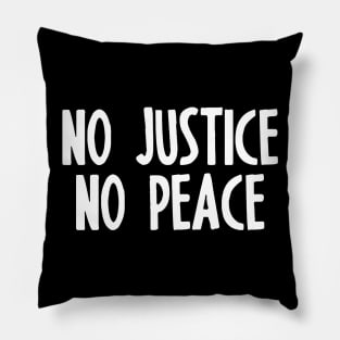 NO JUSTICE NO PEACE Pillow