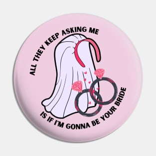 Asking if I'm gonna be your bride pink Pin