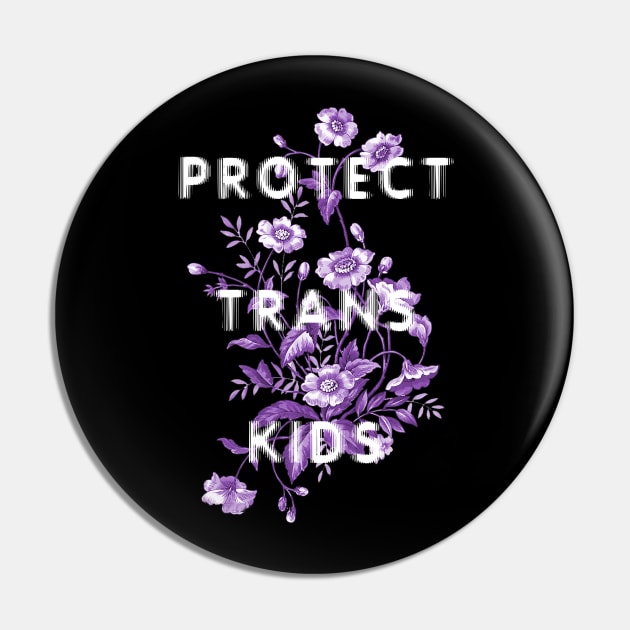 Protect Trans Kids #5 Pin by Death Is Art