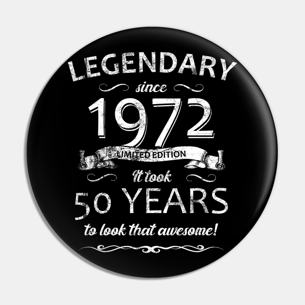 50. Geburtstag Legendär seit 1972 Retro - 1972 - Pin | TeePublic