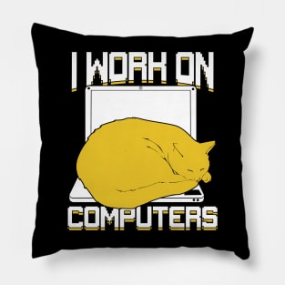 I Work On Computers Cat Design Pillow