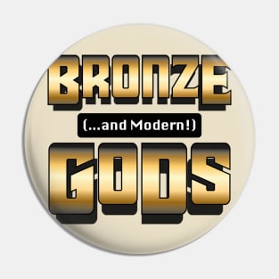 Bronze And Modern Gods Logo Pin