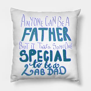 It Takes Someone Special to be a Lab Dad T-shirt Pillow