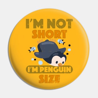 Penguin slide I'm Not Short I'm Penguin Size Short Pin