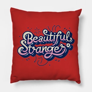 Beautiful Stranger Pillow