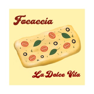 Focaccia la dolce vita T-Shirt