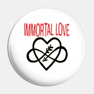 Immortal love Pin