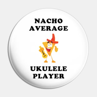 Nacho Average Ukulele Player Pin