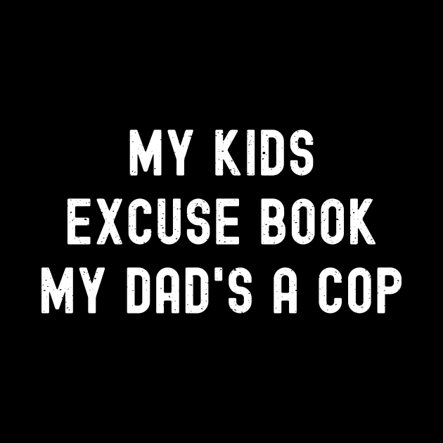 My Kids' Excuse Book 'My Dad's a Cop' by trendynoize