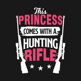 Hunting Girl This Princess Comes With A Hunting Rifle T-Shirt