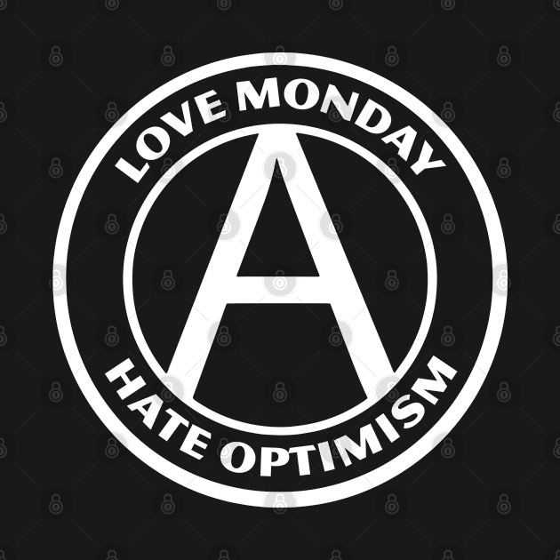 LOVE MONDAY, HATE OPTIMISM by Greater Maddocks Studio