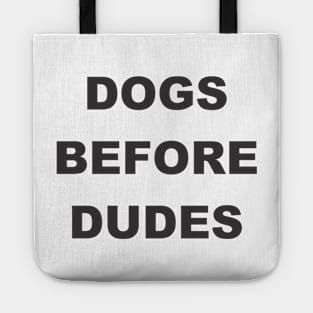 Dogs before dudes Tote