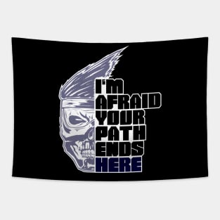 Im afraid your path ends here Tapestry