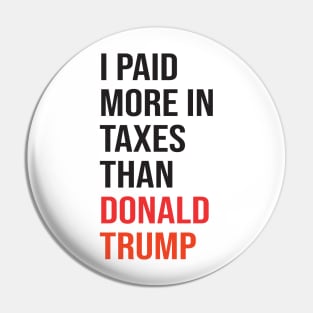 I Paid More In Taxes Than Donald Trump Pin