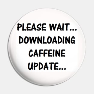 Caffeine Update Pin