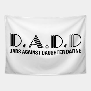 D.A.D.D. Dad Against Daughter Dating Tapestry