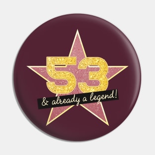 53rd Birthday Gifts - 53 Years old & Already a Legend Pin