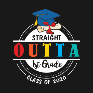 Straight Outta 1st Grade Class Of 2020 Happy Student Teacher T-Shirt