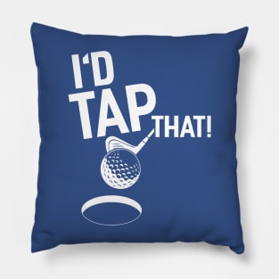 I'd Tap That Golf 2 Pillow