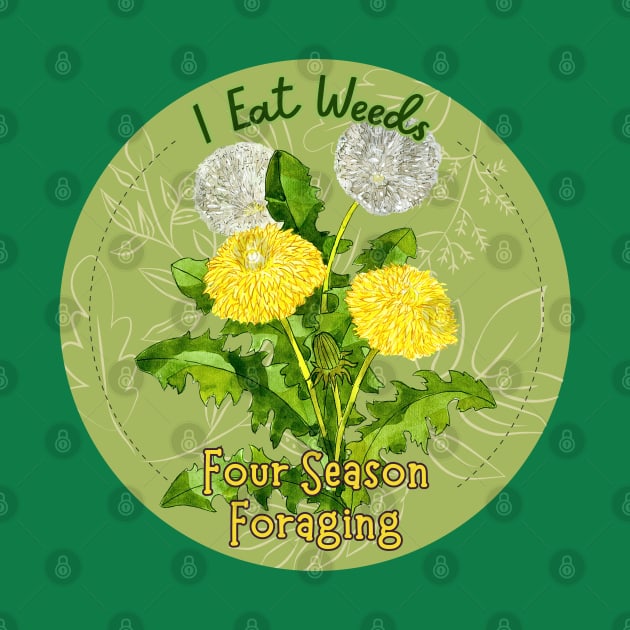 I Eat Weeds by Four Season Foraging