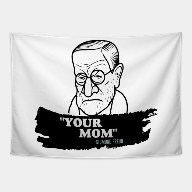 "Your Mom" - Sigmund Freud Quote Tapestry by amalya