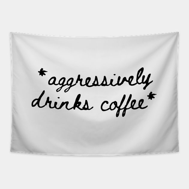 *Aggressively Drinks Coffee* Tapestry by Zen Cosmos Official