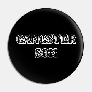 Gangster son shirt Pin