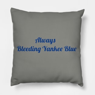 Always Bleeding Yankee Blue Design Pillow