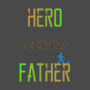 Hero Also Known as Father T-Shirt