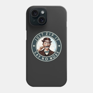 Just Zip It - Say No More v3 Phone Case