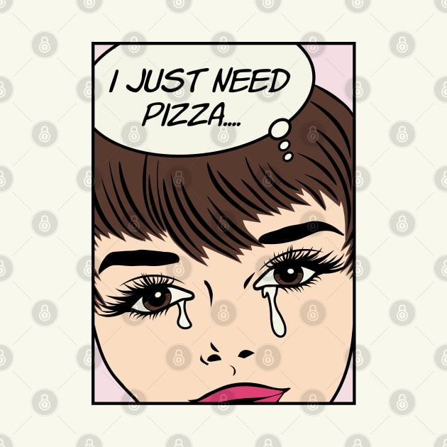 Retro Pop Art Comic Girl Crying Sad - I Just Need Pizza... by kolakiss