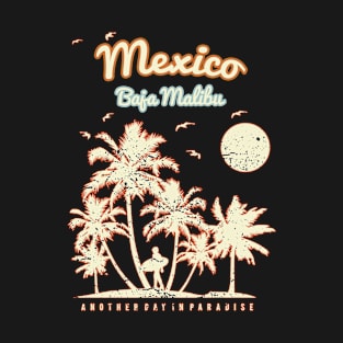 Baja Malibu Mexico beach T-Shirt