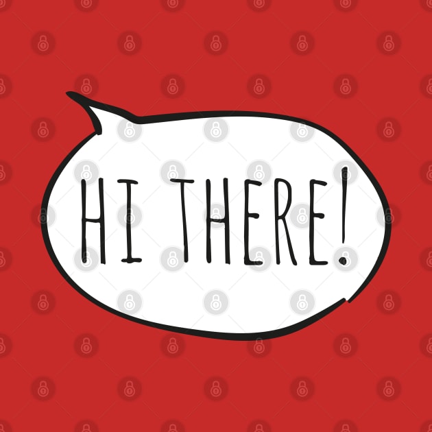 Cheerful HI THERE! with white speech bubble on red by Ofeefee