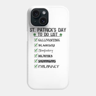 St Patrick's Day To Do List Funny Blarney Malarkey Shenanigans Hijinks Tomfoolery Phone Case