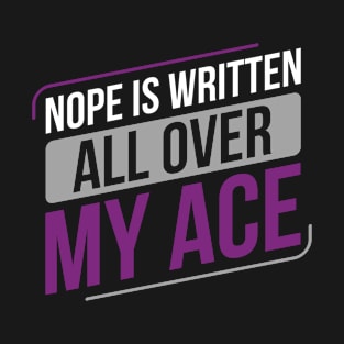 Asexual Nope is Written all Over my Ace Asexuality LGBTIA T-Shirt