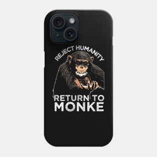 Reject Humanity Return to Monke Evolution Funny Chimp Meme Phone Case