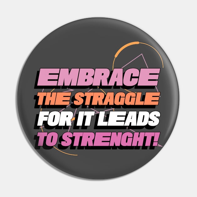 Embrace the struggle, for it leads to strength! Pin by Timotajube