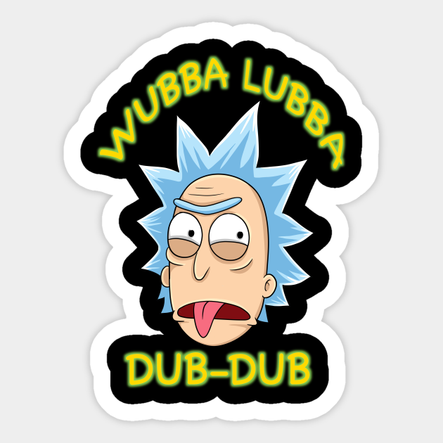Rick And Morty Wubba Lubba Dub Dub Rick And Morty Sticker Teepublic