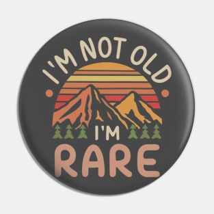 I am not old I am rare Pin