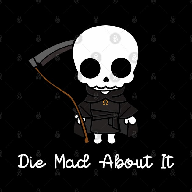 Die mad about it by remerasnerds