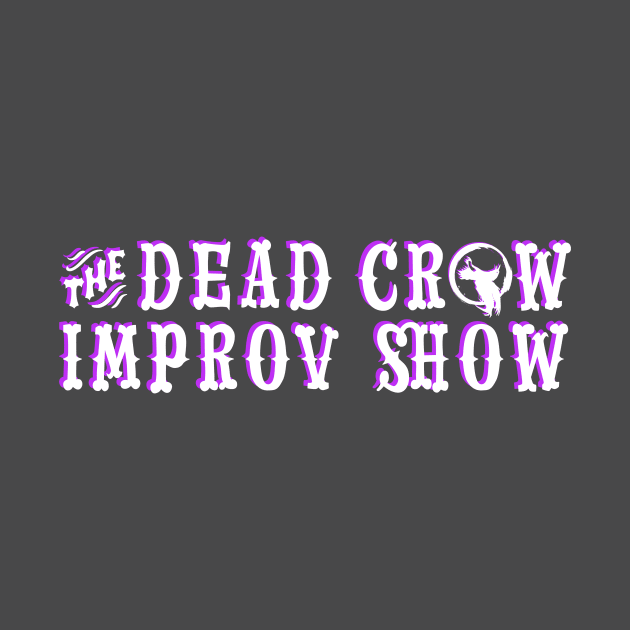 The Dead Crow Improv Show - White & Purple by DareDevil Improv