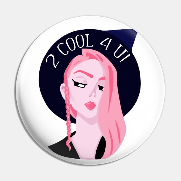 2 Cool 4 U - Witchy Girl Pin by Witchling Art