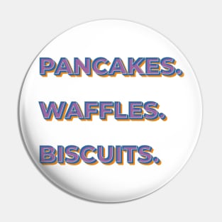 Pancakes. Waffles. Biscuits. Pin