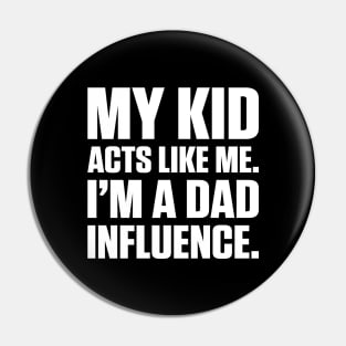 Dad Influence Kid Version (White Text) Pin